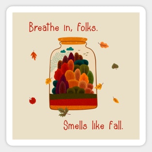 Breathe in, folks. Smells like fall. Magnet